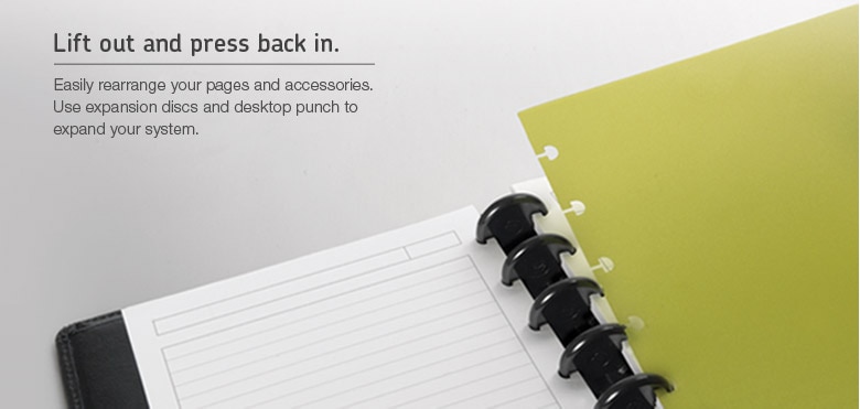 Lift out and press back in. Easily rearrange your pages and accessories. Use expansion discs and desktop punch to expand your system.