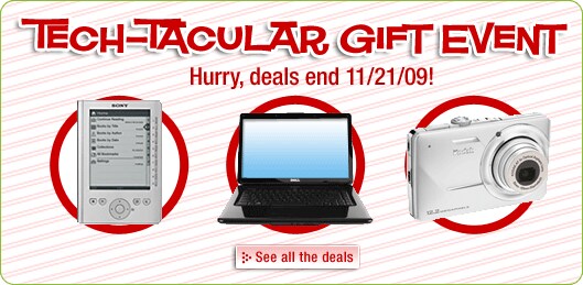Tech-Tacular Gift Event. Hurry, deals end 11/21/09!