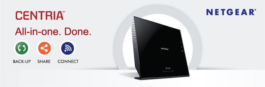 Netgear&reg; CENTRIA&trade; All-in-one. Done. Build. Share. Connect.