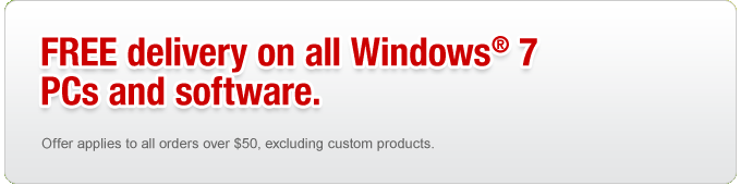 FREE shipping on ALL Windows&reg; 7 & PCs and software. Free delivery on all orders over $50.