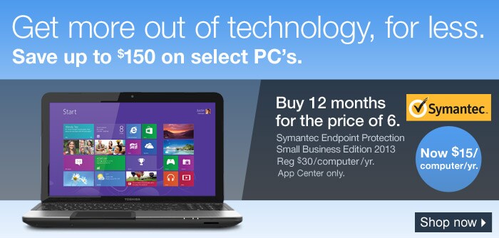 Get more out of technology, for less. Save up to $150 on select PC's. Buy 12 months Symantec Endpoint Protection for the price of 6.
