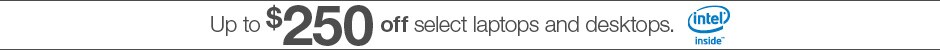 Up to $250 off select Laptops and Desktops.