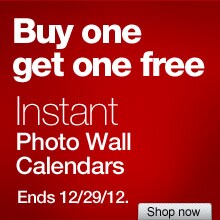 Buy one get one free Instant Photo Wall Calendars. Ends 12/29/12.