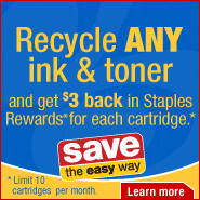 Recycle any Ink and Toner and get $3 back in Staples Rewards for every cartidge. Limit 10 cartidges per month. Click to learn more.