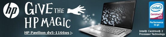 Give the HP Magic.  HP Pavilion dv5-1166us with Intel&reg; Centrino&reg; 2 Processor Technology