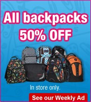 All backpacks 50% OFF. In store only. See our Weekly Ad.