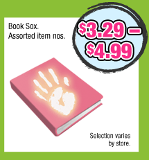 Book Sox. Assorted item nos. $3.29 &ndash; $4.99. Selection varies by store.
