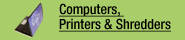Computers, Printers & Shredders