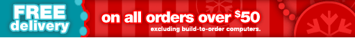 Free delivery on all orders over $50, excluding build to order computers.