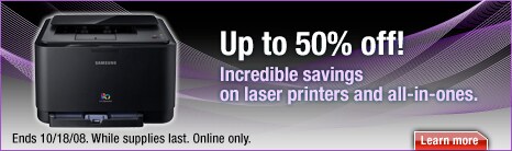 Up to 50% off! Incredible savings on laser printers and all-in-ones. Ends October eighteenth, 2008. While supplies last. Online only. Learn more.