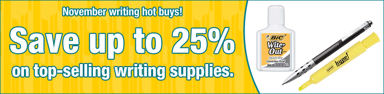 November writing hot buys. Save up to twenty five percent on top selling writing supplies.