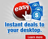 Download the easy button today and get weekly savings alerts, exclusive coupons and more.