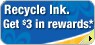 Recycle Ink. Get $3 in Rewards