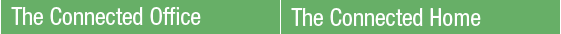 The Connected Office - - - - The Connected Home