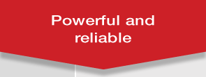 Powerful and reliable