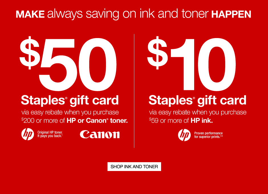 Make Always Saving On Ink And Toner Happen 50 Staples Gift Card Via Easy Rebate