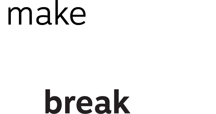 make your break